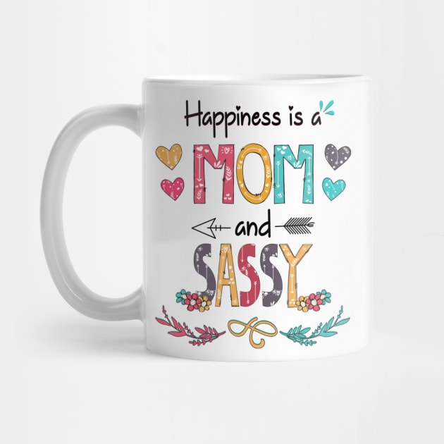 Happiness Is A Mom And Sassy Wildflower Happy Mother's Day by KIMIKA